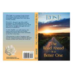A book cover titled "The Road Ahead is a Better One" by Rose, featuring a serene image of a road leading into a vibrant sunrise over a green landscape, with a summary on the back describing a coming-of-age journey - The Road Ahead is a Better One A book cover titled "The Road Ahead is a Better One" by Rose, featuring a serene image of a road leading into a vibrant sunrise over a green landscape, with a summary on the back describing a coming-of-age journey - The Road Ahead is a Better One